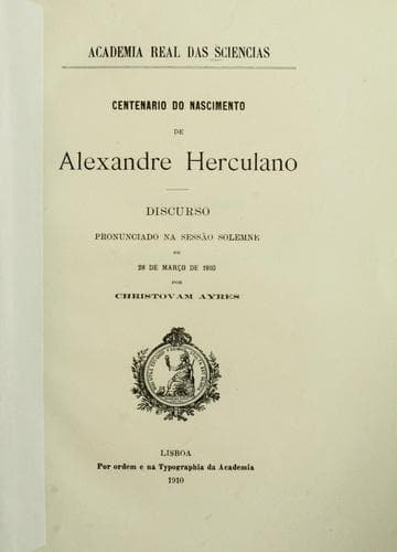 Centenário do nascimento de Alexandre Herculano: discurso pronunciado na sessão solemne de 28 de março de 1910