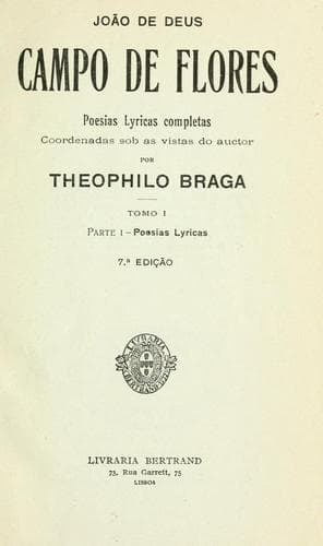 Campo des flores: poesias lyricas completas.  Coordenandas sob as vistas do acutor por Theophilo Braga.