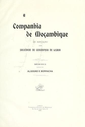 Companhia de Moçambique na exposição da Sociedade de Geographia de Lisboa.: Memoria ácerca de algodão e borracha.