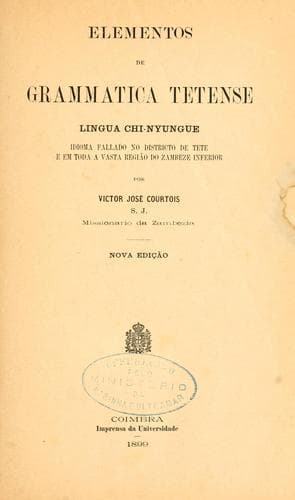 Elementos de grammática tetense: lingua chi-nyungue.  Idioma fallado no districto de Tete e em toda a vasta região do Zambeze inferior.