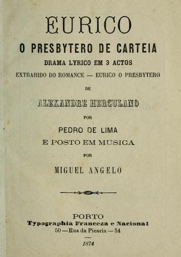 Eurico, o presbytero de Carteia: Drama lyrico em 3 actos, extrahido do romance, Eurico o presbytero de Alexandre Herculano
