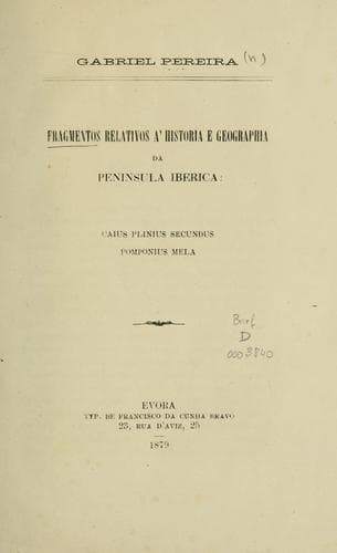 Fragmentos relativos à historia e geographia da Peninsula Iberica: Caius Plinius Secundus: Pomponius Mela