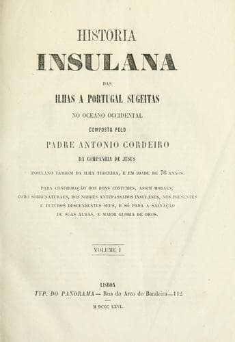 Historia insulana das ilhas a Portugal sugeitas no oceano occidental.