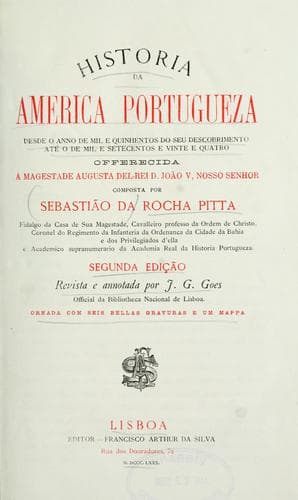 Historia da America portugueza: desde o anno de mil e quinhentos do seu descobrimento, até o de mil e setecentos e vinte e quatro ...