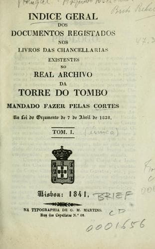 Indice geral dos documentos registrados nos livros das chancellarias existentes no Real Archivo da Torre do Tombo