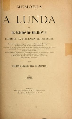 Lunda: ou, Os estados do Muatiânvua, dominios da soberania de Portugal.