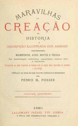 Maravilhas da creação: ou historia e descripção illustrada dos animaes comprehendendo mamíferos, aves, reptis e peixes, compilação das obras dos mais notaveis naturalistas estrangeiros