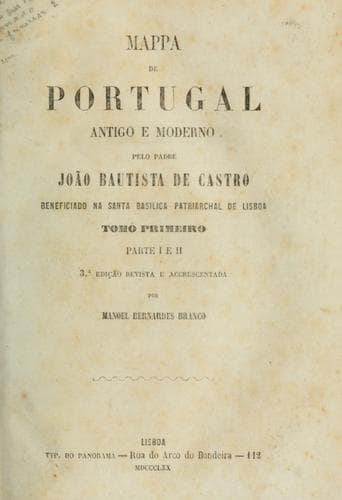 Mappa de Portugal, antigo e moderno: 3. ed. rev. e accrescentada por Manoel Bernardes Branco