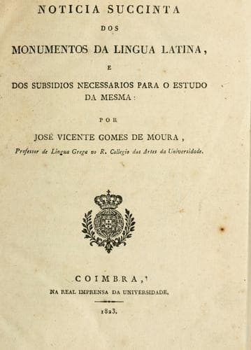 Noticia succinta dos monumentos da lingua latina, e dos subsidios necessarios para o estudo da mesma.