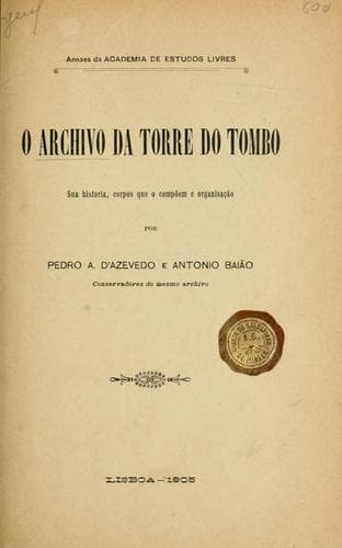 Archivo da Torre do Tombo, sua historia, corpos que o compõem e organisação