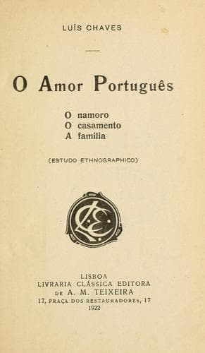 amor português: o namoro, o casamento, a família (estudo ethnographico)
