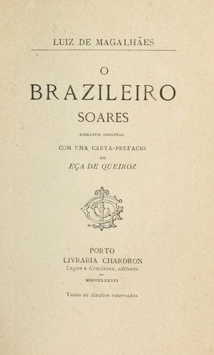 brazileiro Soares, romance original, com uma cartaprefacio de Eça de Queiroz.