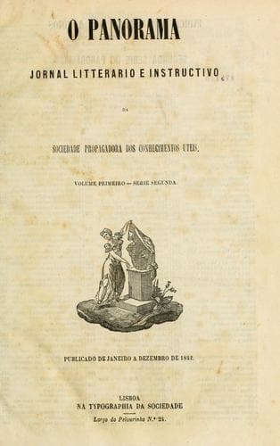 O Panorama: semanario de litteratura e instrucção.  v. 1-5, maio 6, 1937-dez.  1841; v. [6-8] (2. ser., v. 1-3), jan. 1842-dez.  1844; v. 9-13 (3. ser. v. 1-5), set. 5, 1846-dez.  1856; v. 14-15 (4. ser., v. 1-2), jan 1857-dez. 1858; v. 16-18 (5. ser., v. 1-3), [jan.?] 1866- [dez.?] 1868.