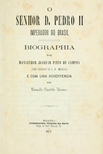 O Senhor D. Pedro II, imperador do Brasil: biographia