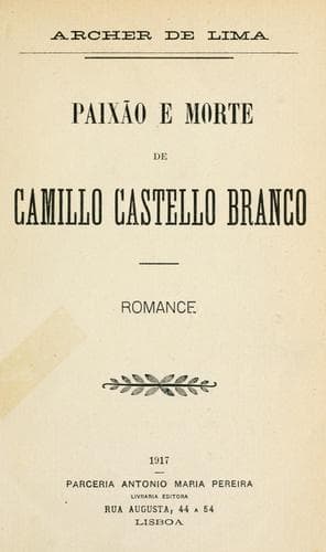 Paixão e morte de Camillo Castello Branco: romance [por] Archer de Lima
