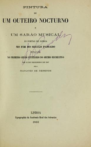 Pintura de um outeiro nocturno e um saráp musical ás portas de Lisboa no fim do seculo passade, feita e lida no primeiro serão litterario do Gremio Recreativo em 12 de dezembro de 1867