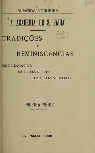 A Academia de São Paulo: tradições e reminiscencias, estudantes, estudantões, estudantadas.