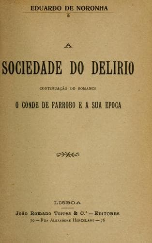A sociedade do delirio: continuação do romance O Conde de Farrogo e a sua epoca
