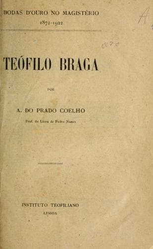 Teófilo Braga (subsídio para a história contemporânea, com documentos inéditos)