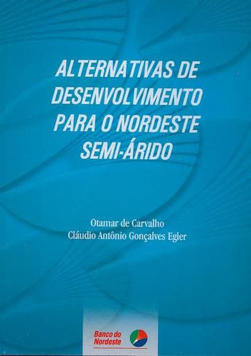 Alternativas de Desenvolvimento para o Nordeste Semiárido