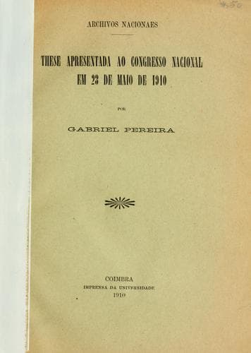 Archivos Nacionaes: these apresentada ao Congresso Nacional em 23 de Maio de 1910