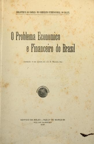 O problema económico e financeiro do Brazil (impressões de uma palestra com Wencesláo Braz)