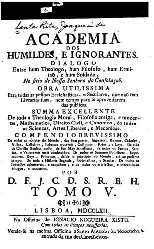 Academia dos humildes, e ignorantes: Dialogo entre hum theologo, hum filosofo, hum ermitao, e hum soldado, no sitio de Nossa Senhora da Consolaçaò ...