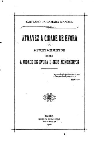 Atravez a cidade de Evora: ou, Apontamentos sobre a cidade de Evora e seus monumentos