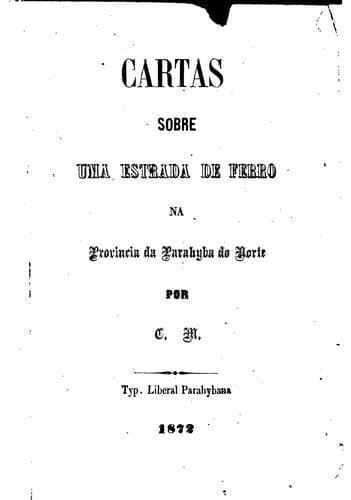 Cartas sobre uma estrada de ferro na Provincia da Parahyba do Norte