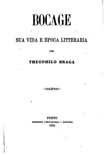 Bocage, sua vida e epoca litteraria