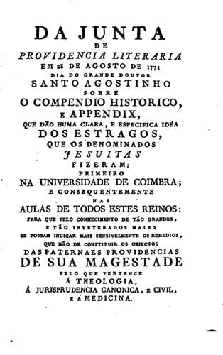 Compendio historico do estado da universidade de Coimbra no tempo da invasȧo dos denominados Jesuitas e dos estragos feitos nas sciencias e nos professores: e directores que a regiam pelas maquinaçōes, e publicaçōes dos novos estatutos por elles fabricados