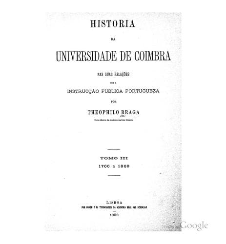 Historia Da Universidade de Coimbra Nas Suas Relações Com a Instucçâo Publica Portugueza: 1700 A 1800