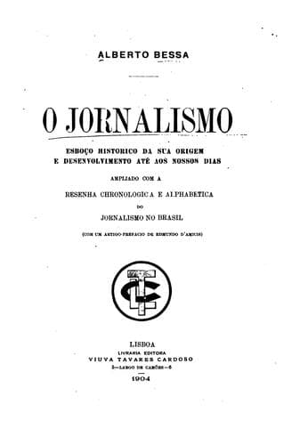 O jornalismo: esboço historico da sua origem e desenvolvimento até aos nossos dias, ampliado, com a resenha chronologica e alphabetica do jornalismo no Brasil