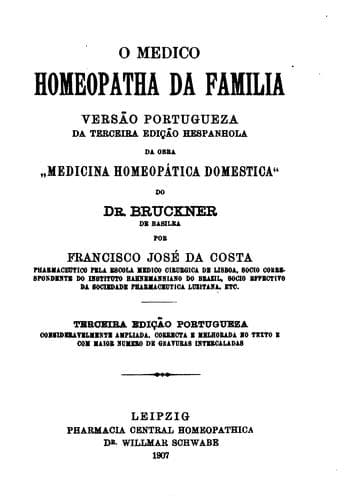 O medico homeopatha da familia versao portugueza da terceira ediçao hespanhola da obra "Medicina homeopatica domestica" do Dr. Bruckner...