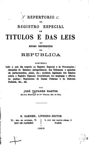 Repertorio do registro especial de titulos e das leis ao mesmo referentes na republica, contendo tudo o que diz respeito ao registro especial e ás procurações: decisões do governo; jurisprudencia dos tribunaes e opiniões de jurisconsultos, juizes, etc.; modelos; legislação dos estados sobre o registro especial; consolidação dos empregos e officios de justiça; regimentos de custas federaes e do Districto federal, etc., etc