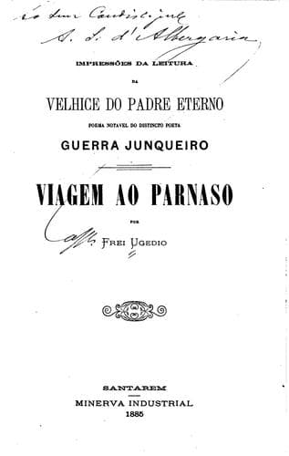 Viagem ao Parnasso: impressões da leitura da Velhice do Padre Eterno, poema notavel do distincto poeta Guerra Junqueiro