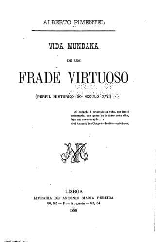 Vida mundana de um frade virtuoso: perfil historico do século 17