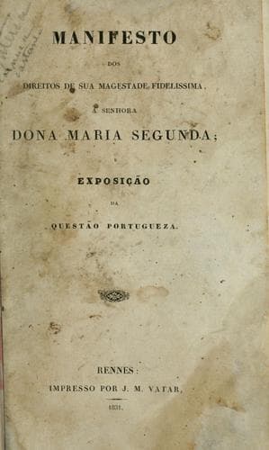 Manifesto dos direitos de Sua Magestade Fidelissima, a senhora dona Maria Segunda, e exposição da questão portugueza
