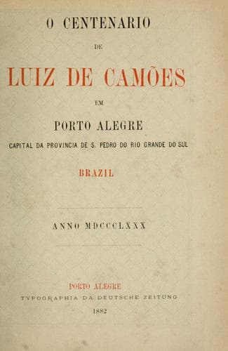 O centenario de Luiz de Camões em Porto Alegre, capital da Provincia de S. Pedro do Rio Grande do Sul, Brazil, anno 1880