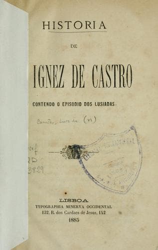Historia de D. Ignez de Castro: contendo o episodio dos Lusiadas