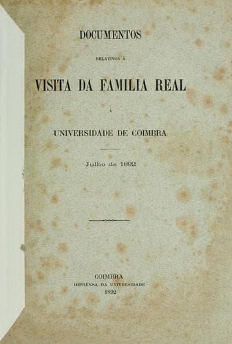 Documentos relativos á visita da familia real á Universidade de Coimbra