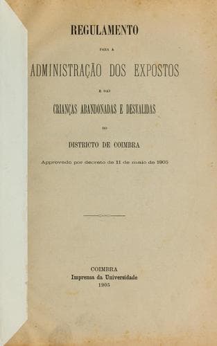 Regulamento para a Administração dos Expostos e das Crianças Abandonadas e Desvalidas do Districto de Coimbra