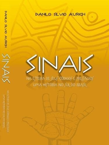 SINAIS: NA ESTEIRA DE SEUS CÓDIGOS E PRESSÁGIOS - UMA HISTÓRIA NO SUL DO BRASIL