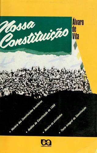 Nossa constituição: história das constituições brasileiras, análise da constituição de 1988, roteiro de atividades, texto integral da constituição