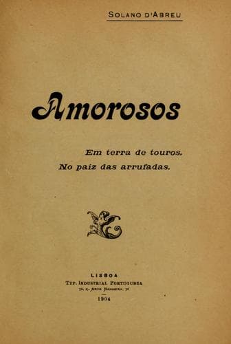 Amorosos: em terra de touros, no paiz das arrufadas.