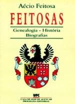 Feitosas: genealogia, história, biografias