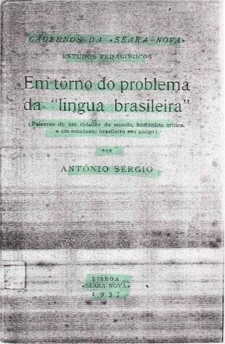 Em tôrno do problema da "língua brasileira": (palavras de um cidadão do mundo, humanista crítico, a um estudante brasileiro seu amigo)