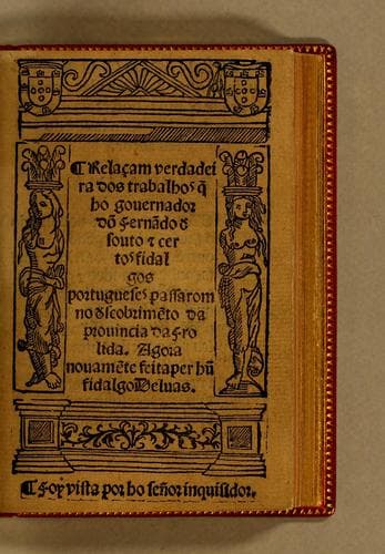 Relaçam verdadeira dos trabalhos q[ue] ho gouernador do[m] Ferna[n]do d[e] Souto [e] certos fidalgos portugueses passarom no d[e]scobrime[n]to da prouincia da Frolida [sic]