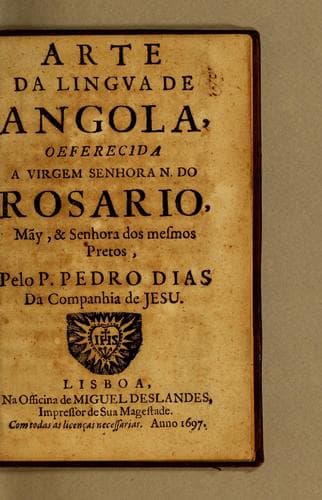 Arte da lingua de Angola: oeferecida [sic] a virgem Senhora N. do Rosario, mãy 4, Senhora dos mesmos pretos