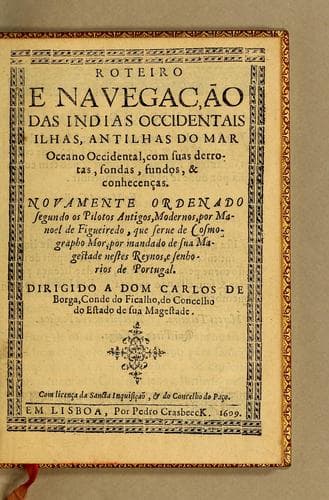 Roteiro e nauegação das Indias Occidentais ilhas, antilhas do mar Oceano Occidental: com suas derrotas, sondas, fundos, & conhecenças